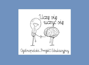Ogólnopolski Projekt Edukacyjny „Uczę się uczyć"